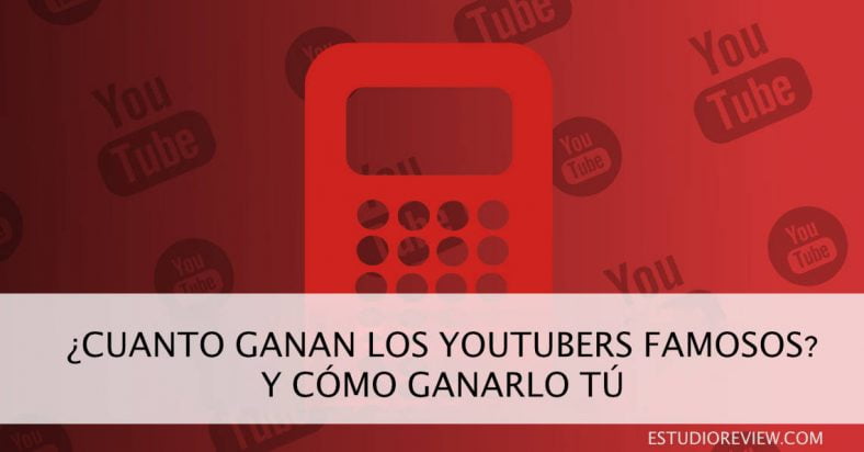 ¿Cuántos ganan los Youtubers? La Verdad con cifras y Top millonarios Youtube